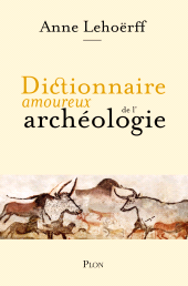 E-book, Dictionnaire amoureux de l'archéologie, Plon