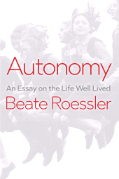 E-book, Autonomy : An Essay on the Life Well-Lived, Polity Press
