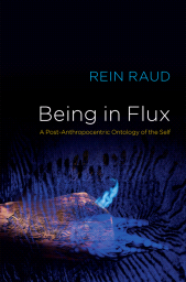 E-book, Being in Flux : A Post-Anthropocentric Ontology of the Self, Polity Press