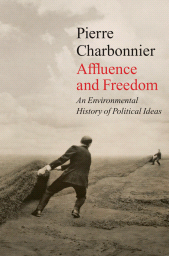 eBook, Affluence and Freedom : An Environmental History of Political Ideas, Polity Press