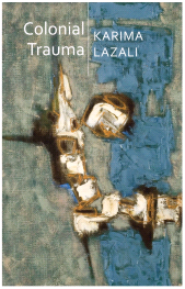 E-book, Colonial Trauma : A Study of the Psychic and Political Consequences of Colonial Oppression in Algeria, Polity Press