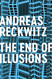E-book, The End of Illusions : Politics, Economy, and Culture in Late Modernity, Polity Press