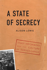 eBook, A State of Secrecy : Stasi Informers and the Culture of Surveillance, Lewis, Alison, Potomac Books