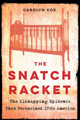 eBook, The Snatch Racket : The Kidnapping Epidemic That Terrorized 1930s America, Cox, Carolyn, Potomac Books