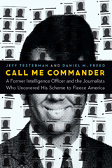 eBook, Call Me Commander : A Former Intelligence Officer and the Journalists Who Uncovered His Scheme to Fleece America, Potomac Books