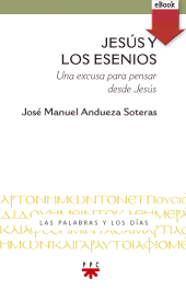 E-book, Jesús y los esenios : Una excusa para pensar desde Jesús, PPC Editorial