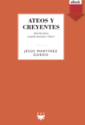 E-book, Ateos y creyentes : Qué decimos cuando decimos "Dios", PPC Editorial