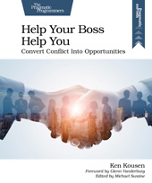 eBook, Help Your Boss Help You : Convert Conflict Into Opportunities, Kousen, Ken., The Pragmatic Bookshelf