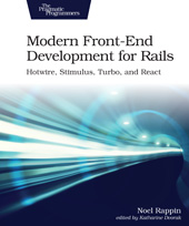E-book, Modern Front-End Development for Rails : Hotwire, Stimulus, Turbo, and React, The Pragmatic Bookshelf