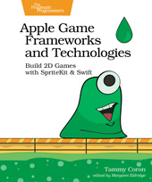 eBook, Apple Game Frameworks and Technologies : Build 2D Games with SpriteKit & Swift, The Pragmatic Bookshelf