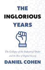 E-book, The Inglorious Years : The Collapse of the Industrial Order and the Rise of Digital Society, Princeton University Press