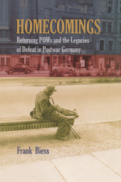 E-book, Homecomings : Returning POWs and the Legacies of Defeat in Postwar Germany, Princeton University Press
