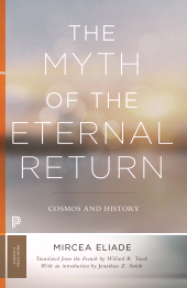 E-book, The Myth of the Eternal Return : Cosmos and History, Princeton University Press