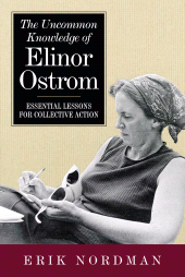 E-book, The Uncommon Knowledge of Elinor Ostrom : Essential Lessons for Collective Action, Princeton University Press