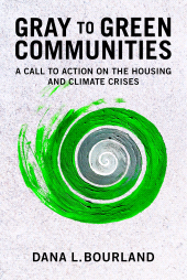 eBook, Gray to Green Communities : A Call to Action on the Housing and Climate Crises, Princeton University Press