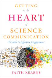 eBook, Getting to the Heart of Science Communication : A Guide to Effective Engagement, Princeton University Press