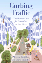 eBook, Curbing Traffic : The Human Case for Fewer Cars in Our Lives, Princeton University Press