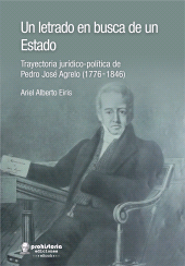 m, Un letrado en busca de un estado : Trayectoria jurídico-política de Pedro José Agrelo (1776-1846), Prohistoria Ediciones