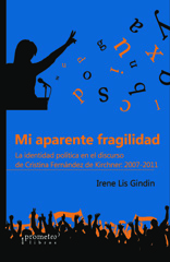 E-book, Mi aparente fragilidad : la identidad política en el discurso de Cristina Fernández de Kirchner : 2007-2011, Prometeo Editorial