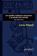 E-book, Los pueblos indígenas americanos y la práctica del suicidio : una reseña crítica, Vitenti, Livia, Prometeo Editorial