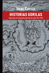 eBook, Historias gorilas : represión en la Argentina durante los años 1943-1955, Prometeo Editorial