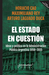 E-book, El Estado en cuestión : ideas y política en la administración pública argentina 1960-2015, Cao, Horacio, Prometeo Editorial
