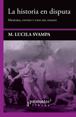 E-book, El historia en disputa : memoria, olvido y usos del pasado, Svampa, María Lucila, Prometeo Editorial