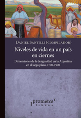 E-book, Niveles de vida en un país en ciernes : dimensiones de la desigualdad en la Argentina en el largo plazo : 1780-1914, Prometeo Editorial