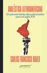 E-book, Analéctica latinoamericana : un pensamiento descolonizador para el siglo XXI., Bauer, Carlos, Prometeo Editorial