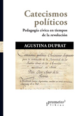 E-book, Catecismos políticos : pedagogía cívica en tiempos de la revolución, Duprat, Agustina, Prometeo Editorial