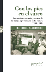 E-book, Con los pies en el surco : instituciones locales y actores de la ciencia agropecuaria en La Pampa : (1958-1983), Martocci, Federico, Prometeo Editorial
