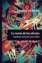 E-book, La razón de los afectos : populismo, feminismo, psicoanálisis, Farrán, Roque, Prometeo Editorial