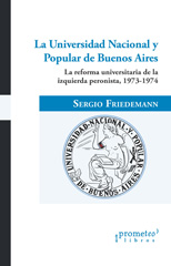 E-book, La Universidad Nacional y Popular de Buenos Aires : la reforma universitaria de la izquierda peronista, 1973-1974, Prometeo Editorial