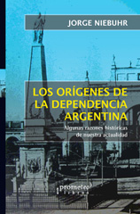 E-book, Orígenes de la dependencia argentina : algunas razones históricas de nuestra actualidad, Niebuhr, Federico, Prometeo Editorial