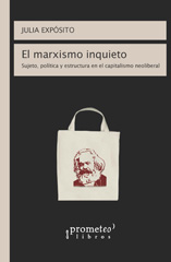 E-book, El marxismo inquieto : sujeto, política y estructura en el capitalismo neoliberal, Expósito, Julia, Prometeo Editorial