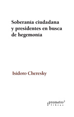 E-book, Soberanía ciudadana y presidentes en busca de hegemonía, Cheresky, Isidoro, Prometeo Editorial