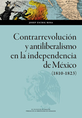 eBook, Contrarrevolución y antiliberalismo en la independencia de México (1810-1823), Escrig Rosa, Josep, Prensas de la Universidad de Zaragoza