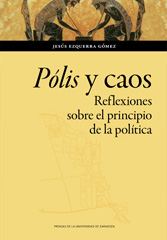 E-book, Pólis y caos : reflexiones sobre el principio de la política, Ezquerra Gómez, Jesús, Prensas de la Universidad de Zaragoza