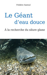 eBook, Le Géant d'eau douce : À la recherche du silure glane, Santoul, Frédéric, Éditions Quae