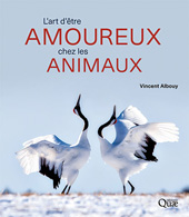 eBook, L'art d'être amoureux chez les animaux, Albouy, Vincent, Éditions Quae