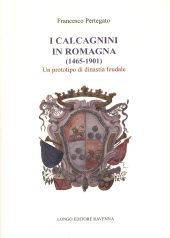 E-book, I Calcagnini in Romagna (1465-1901) : un prototipo di dinastia feudale, Pertegato, Francesco, Longo