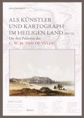 eBook, Als Künstler und Kartograph im Heiligen Land (1851-52) : Die drei Palästina des C.W.M. van de Velde, Dietrich Reimer Verlag GmbH