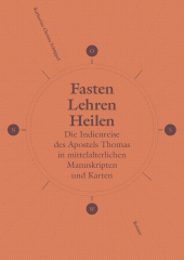 eBook, Fasten, Lehren, Heilen : Die Indienreise des Apostels Thomas in mittelalterlichen Manuskripten und Karten, Dietrich Reimer Verlag GmbH