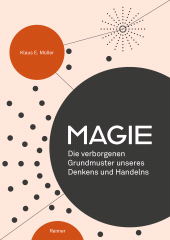 eBook, Magie : Die verborgenen Grundmuster unseres Denkens und Handelns, Dietrich Reimer Verlag GmbH