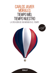 E-book, Tiempo mío, tiempo nuestro : La creación de uno mismo en el tiempo, Ediciones Rialp