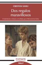 E-book, Dos regalos maravillosos : El matrimonio cristiano y el celibato por el Reino de los Cielos, Ediciones Rialp