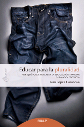eBook, Educar para la pluralidad : Por qué puede fracasar la educación familiar en la adolescencia, Ediciones Rialp