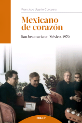 E-book, Mexicano de corazón : San Josemaría en México, 1970, Ediciones Rialp