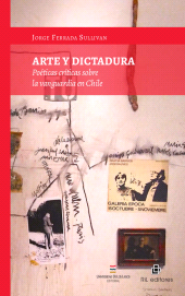 E-book, Arte y Dictadura : Poéticas críticas sobre la vanguardia en Chile, Ril Editores