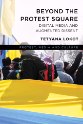 E-book, Beyond the Protest Square : Digital Media and Augmented Dissent, Rowman & Littlefield Publishers